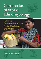 Conspectus of World Ethnomycology: Fungi in Ceremonies, Crafts, Diets, Medicines, and Myths