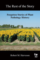 The Rest of the Story: Forgotten Stories of Plant Pathology History
